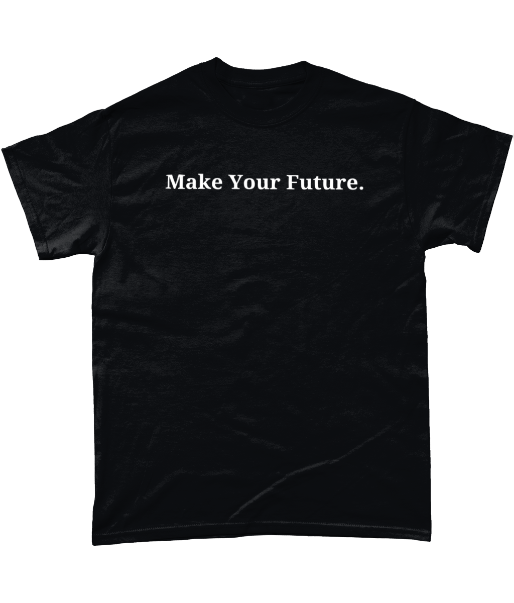 Motivational "Make Your Future" T-Shirt